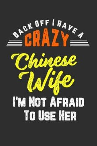 Cover of Back Off I Have A Crazy Chinese Wife I'm Not Afraid To Use Her