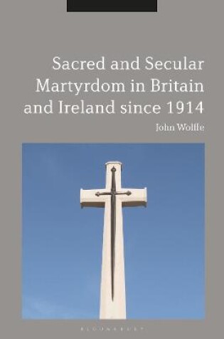 Cover of Sacred and Secular Martyrdom in Britain and Ireland since 1914