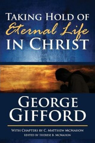 Cover of Taking Hold of Eternal Life in Christ