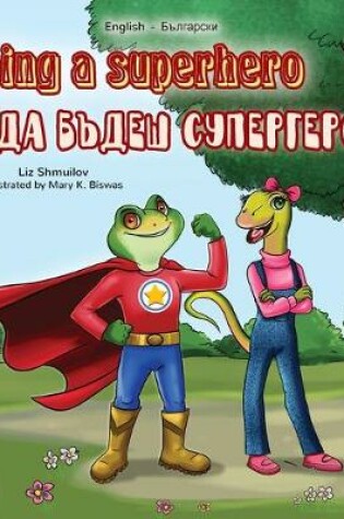 Cover of Being a Superhero (English Bulgarian Bilingual Book)