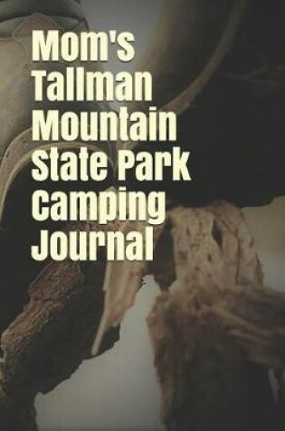 Cover of Mom's Tallman Mountain State Park Camping Journal