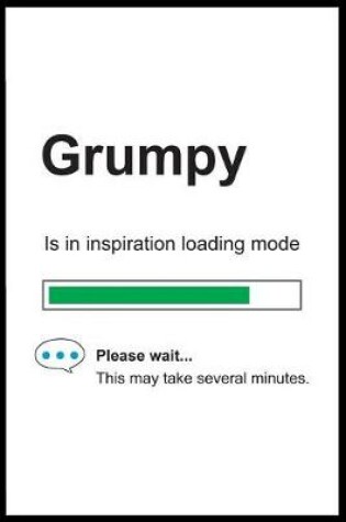 Cover of Grumpy is in Inspiration Loading Mode