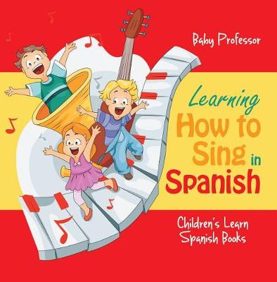 Book cover for Learning How to Sing in Spanish Children's Learn Spanish Books