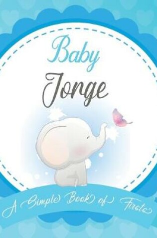 Cover of Baby Jorge A Simple Book of Firsts