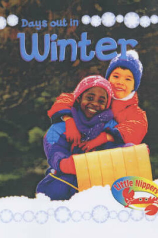 Cover of Little Nippers: Days Out In Winter