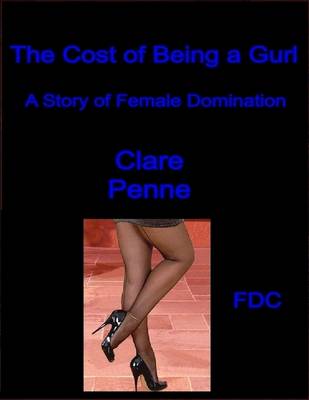 Book cover for The Cost of Being a Gurl - A Story of Female Domination