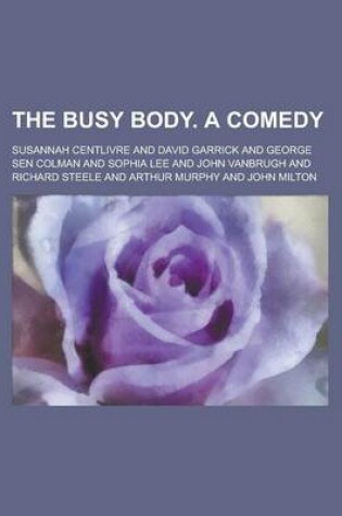Cover of The Busy Body. a Comedy