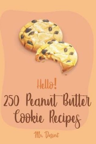 Cover of Hello! 250 Peanut Butter Cookie Recipes