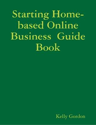 Book cover for Starting Home-based Online Business Guide Book