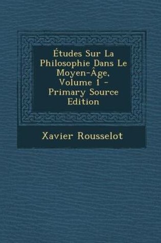 Cover of Etudes Sur La Philosophie Dans Le Moyen-Age, Volume 1