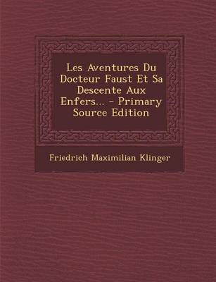 Book cover for Les Aventures Du Docteur Faust Et Sa Descente Aux Enfers... - Primary Source Edition