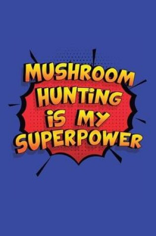 Cover of Mushroom Hunting Is My Superpower