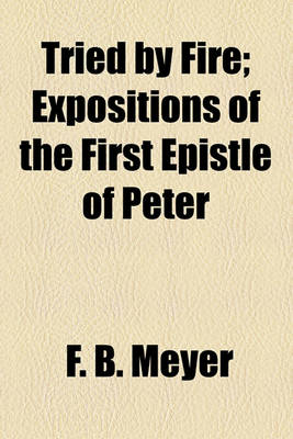 Book cover for Tried by Fire; Expositions of the First Epistle of Peter
