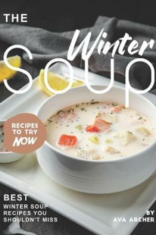 Cover of The Winter Soup Recipes to Try Now