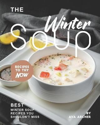 Book cover for The Winter Soup Recipes to Try Now