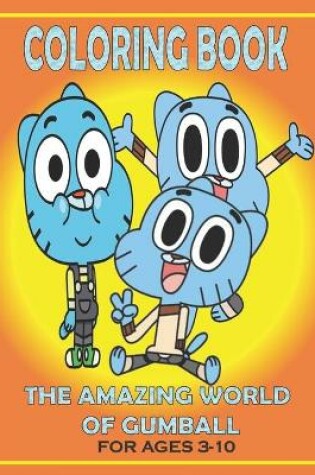 Cover of Coloring Book THE AMAZING WORLD OF GUMBALL For Ages 3-10