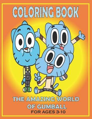 Cover of Coloring Book THE AMAZING WORLD OF GUMBALL For Ages 3-10