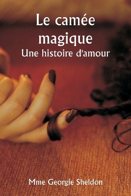 Book cover for The Magic Cameo A Love Story