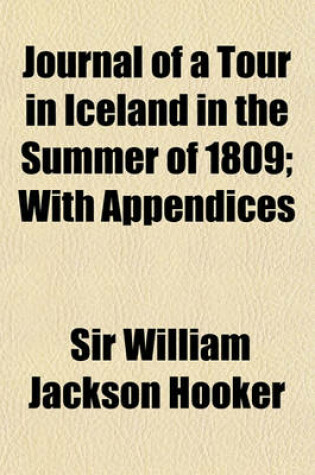 Cover of Journal of a Tour in Iceland in the Summer of 1809; With Appendices