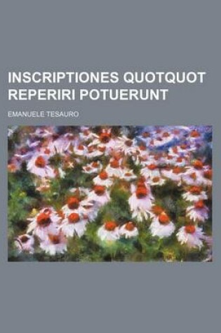 Cover of Inscriptiones Quotquot Reperiri Potuerunt