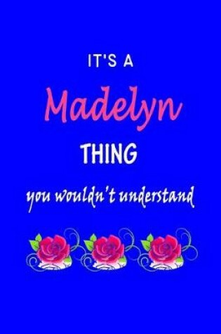 Cover of It's A Madelyn Thing You Wouldn't Understand