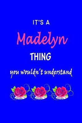 Book cover for It's A Madelyn Thing You Wouldn't Understand