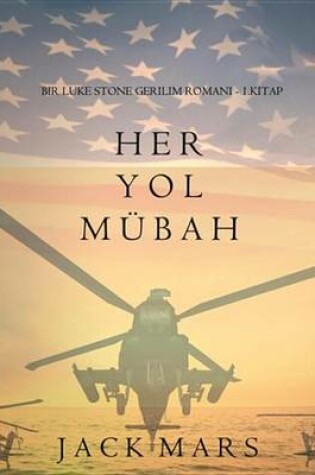 Cover of Her Yol Mubah (Bir Luke Stone Gerilim Romani- 1 Kitap)
