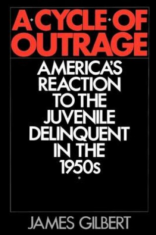 Cover of Cycle of Outrage, A: America's Reaction to the Juvenile Delinquent in the 1950s