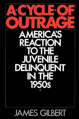 Book cover for Cycle of Outrage, A: America's Reaction to the Juvenile Delinquent in the 1950s