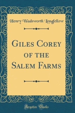 Cover of Giles Corey of the Salem Farms (Classic Reprint)