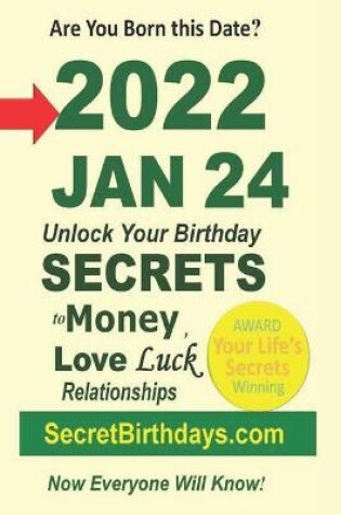 Cover of Born 2022 Jan 24? Your Birthday Secrets to Money, Love Relationships Luck