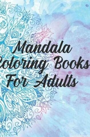 Cover of Mandala Coloring Books For Adults