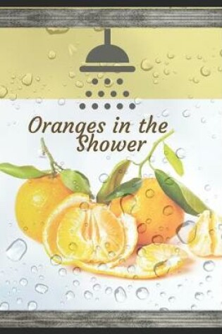 Cover of Oranges in the Shower