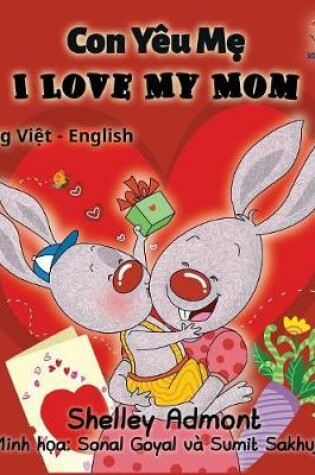 Cover of I Love My Mom (vietnamese baby book, bilingual vietnamese english books)