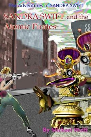 Cover of SANDRA SWIFT and the Atomic Pirates