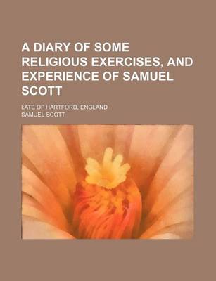 Book cover for A Diary of Some Religious Exercises, and Experience of Samuel Scott; Late of Hartford, England