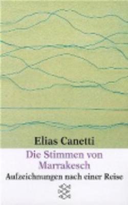 Die Stimmen von Marrakesch by Elias Canetti