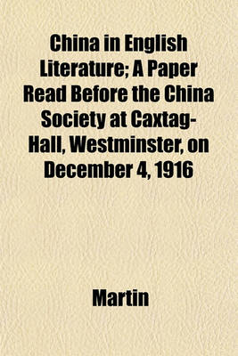 Book cover for China in English Literature; A Paper Read Before the China Society at Caxtag-Hall, Westminster, on December 4, 1916