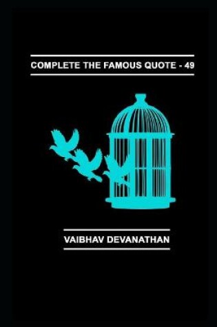 Cover of Complete The Famous Quote - 49