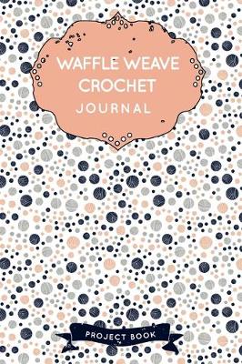 Book cover for Waffle Weave Crochet Journal