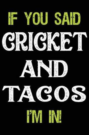 Cover of If You Said Cricket and Tacos I'm in