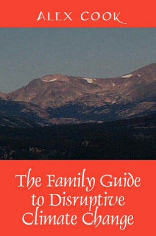 Cover of The Family Guide to Disruptive Climate Change