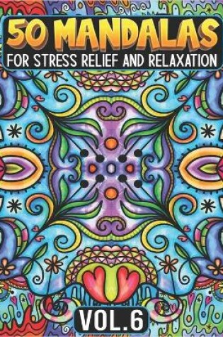 Cover of 50 Mandalas for Stress Relief and Relaxation Volume 6