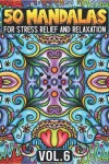 Book cover for 50 Mandalas for Stress Relief and Relaxation Volume 6