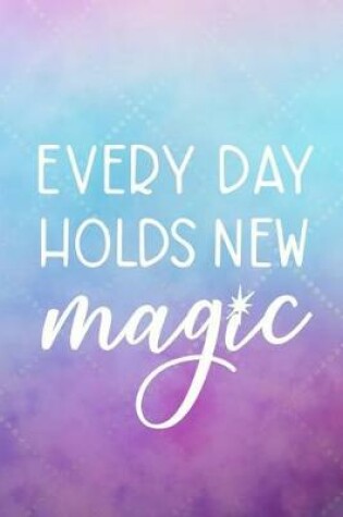 Cover of Every Day Holds New Magic