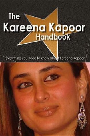 Cover of The Kareena Kapoor Handbook - Everything You Need to Know about Kareena Kapoor