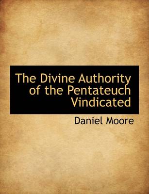 Book cover for The Divine Authority of the Pentateuch Vindicated