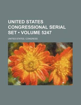 Book cover for United States Congressional Serial Set (Volume 5247)