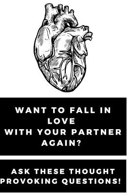 Book cover for Want to Fall in Love With Your Partner Again? Ask These Thought Provoking Questions!