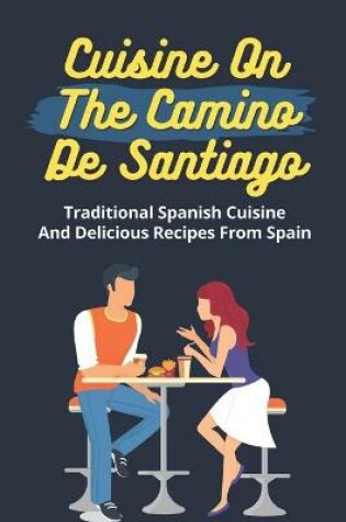 Cover of Cuisine On The Camino De Santiago